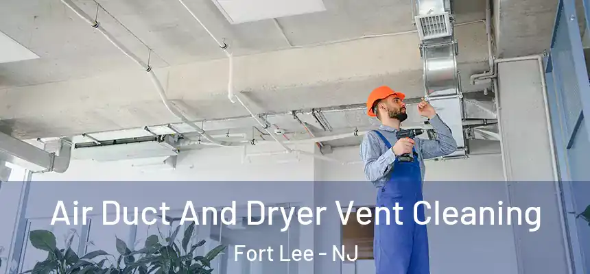  Air Duct And Dryer Vent Cleaning Fort Lee - NJ