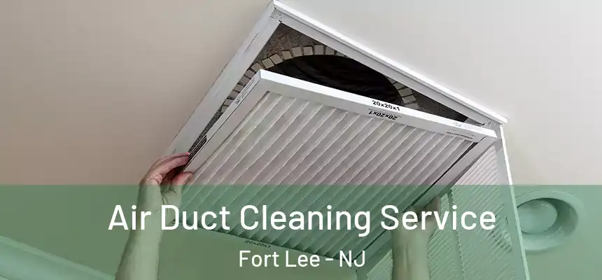  Air Duct Cleaning Service Fort Lee - NJ