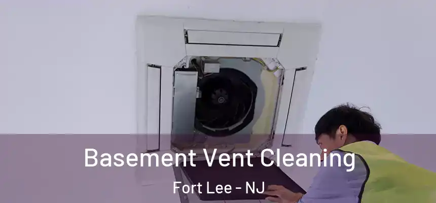 Basement Vent Cleaning Fort Lee - NJ