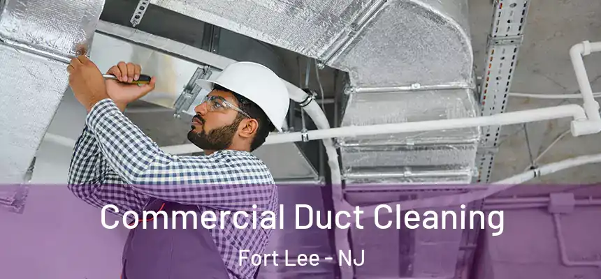 Commercial Duct Cleaning Fort Lee - NJ
