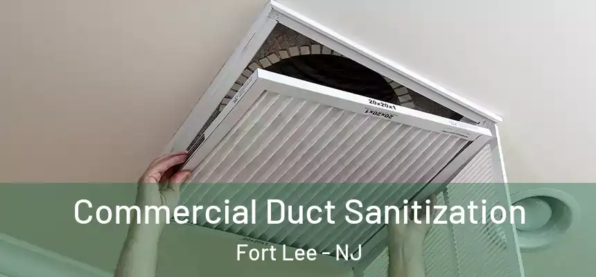 Commercial Duct Sanitization Fort Lee - NJ