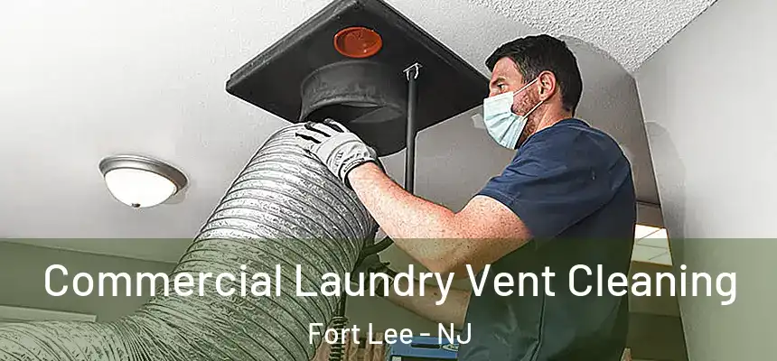 Commercial Laundry Vent Cleaning Fort Lee - NJ