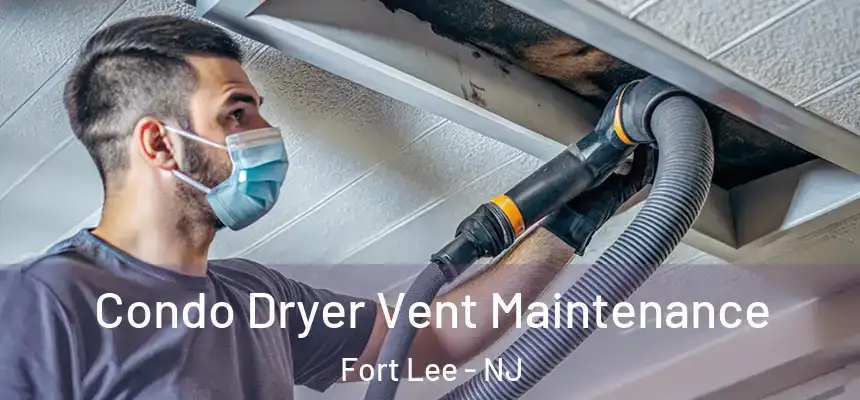 Condo Dryer Vent Maintenance Fort Lee - NJ