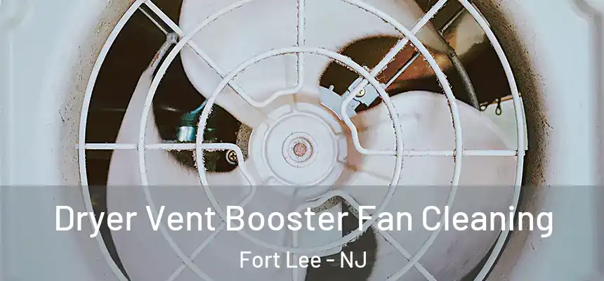  Dryer Vent Booster Fan Cleaning Fort Lee - NJ