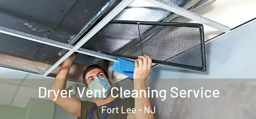  Dryer Vent Cleaning Service Fort Lee - NJ