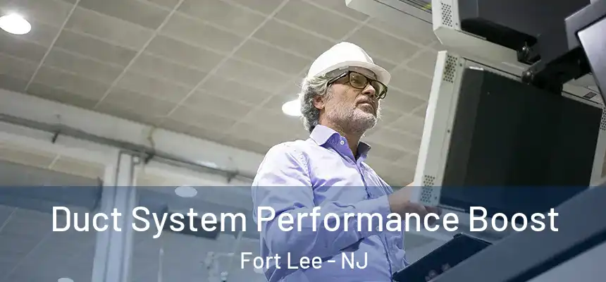  Duct System Performance Boost Fort Lee - NJ