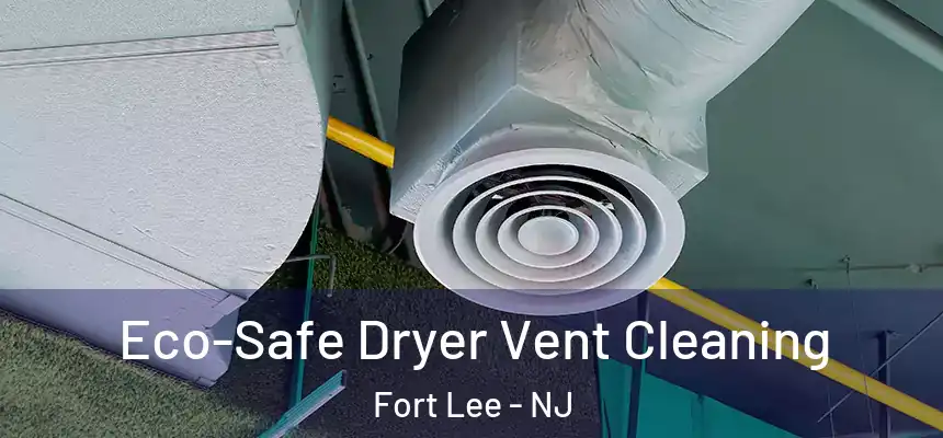  Eco-Safe Dryer Vent Cleaning Fort Lee - NJ