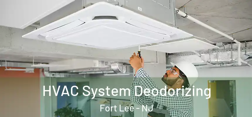 HVAC System Deodorizing Fort Lee - NJ