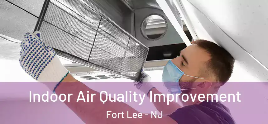  Indoor Air Quality Improvement Fort Lee - NJ