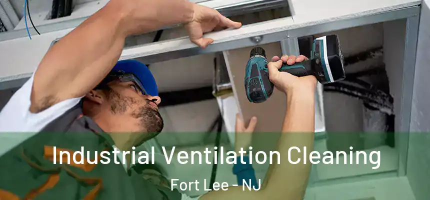  Industrial Ventilation Cleaning Fort Lee - NJ