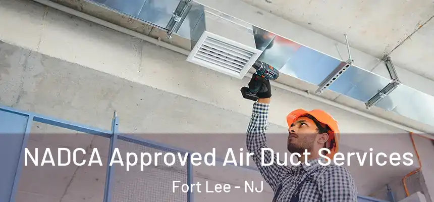  NADCA Approved Air Duct Services Fort Lee - NJ