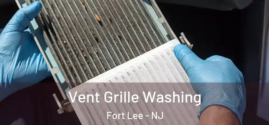Vent Grille Washing Fort Lee - NJ