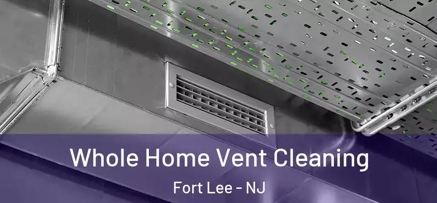  Whole Home Vent Cleaning Fort Lee - NJ